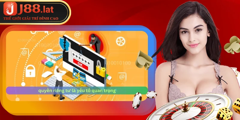 Quyền Riêng Tư J88 – Đảm Bảo Quyền Lợi Tuyệt Đối 100% J88 cần thu thập thông tin để phát triển nền tảng